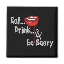 Eat... Drink... & Be Scary magnets by anamika11 Eat... Drink... & Be Scary magnets