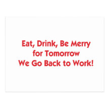 Eat, Drink, Go Back to Work Post Cards