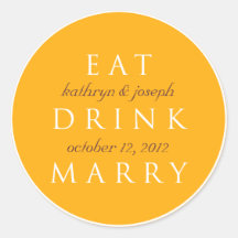 EAT DRINK MARRY golden orange wedding favor label Round Sticker