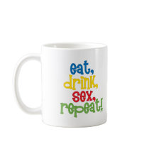 eat drink sex repeat mugs by JMGNole eat drink sex repeat mugs