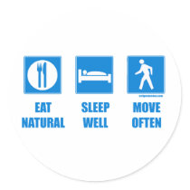 Eat healthy, sleep well, move often round sticker