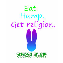 Eat Hump Religion Cosmic Bunny t-shirts by bunnychurch Eat Hump Religion Cosmic Bunny t-shirts