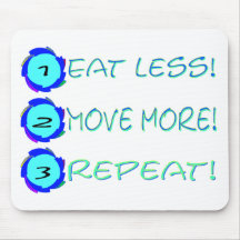 Eat less, move more, repeat! mouse pads