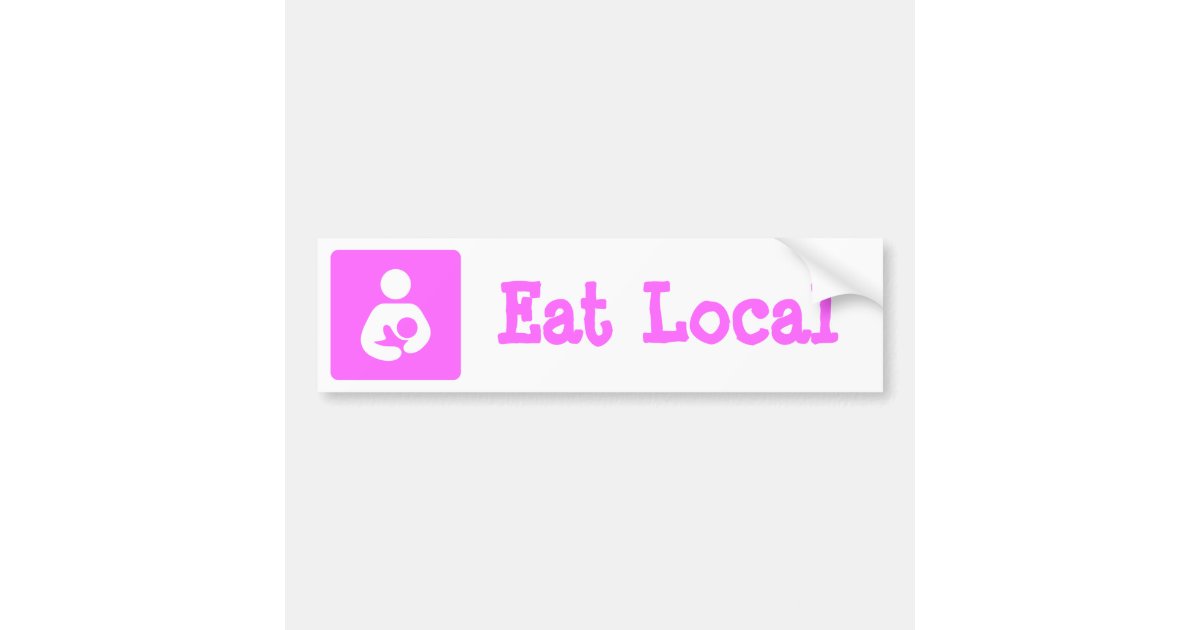 Eat Local Breastfeeding / Nursing Icon Bumper Sticker Zazzle