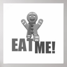 EAT ME! Gingerbread Man - Grey B&W Poster