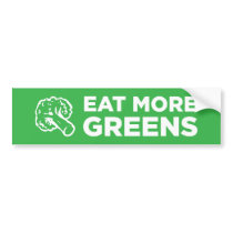 Eat More Greens Bumper Sticker