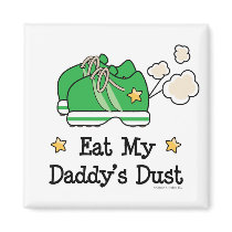 Eat My Daddy's Dust Square Magnet by RunnerTeesGifts Eat My Daddy's Dust Square Magnet