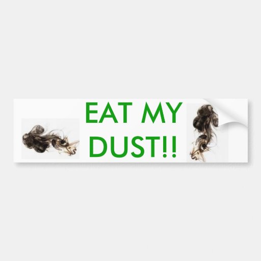 eat my dust bumper sticker Zazzle