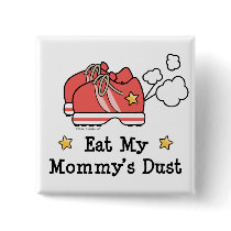 Eat My Mommy's Dust Button