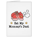 Eat My Mommy's Dust Greeting Card