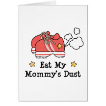 Eat My Mommy's Dust Greeting Card