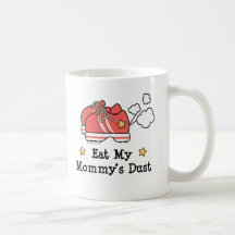 Eat My Mommy's Dust Mug