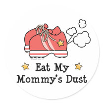 Eat My Mommy's Dust Stickers by RunnerTeesGifts Eat My Mommy's Dust Stickers