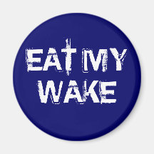 EAT MY  WAKE MAGNETS