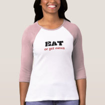 Eat or get eaten t-shirts