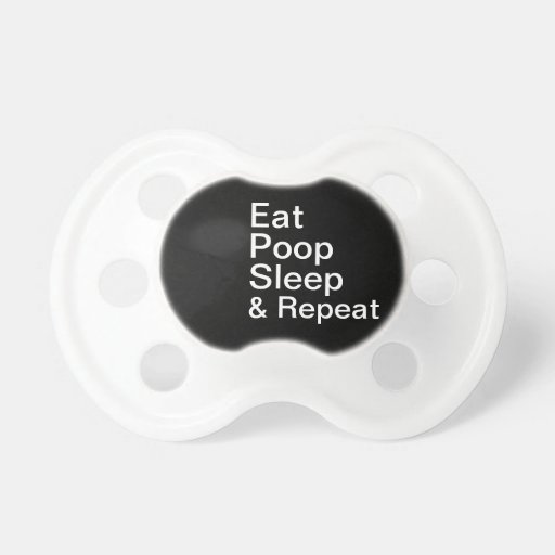 Eat poop sleep and repeat baby pacifiers Zazzle