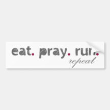 eat. pray. run. Bumper Sticker