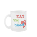 Eat pray tweet mugs
