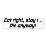 eat right bumper stickers
