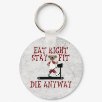 Eat Right - Stay Fit keychains by SillyShirts Eat Right - Stay Fit keychains