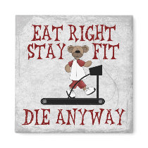 Eat Right - Stay Fit magnets by SillyShirts Eat Right - Stay Fit magnets