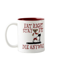Eat Right - Stay Fit mugs by SillyShirts Eat Right - Stay Fit mugs