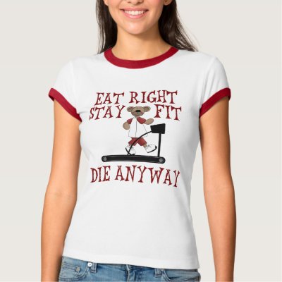 Eat Right - Stay Fit T Shirts by SillyShirts