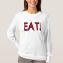 EAT! shirt by ineedapeergroup EAT! shirt