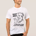 EAT SHIT. A BILLION FLIES CAN'T BE WRONG t-shirts by Shirtuosity EAT SHIT. A BILLION FLIES CAN'T BE WRONG t-shirts
