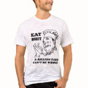 EAT SHIT. A BILLION FLIES CAN'T BE WRONG t-shirts