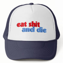 Eat Shit And Die hats