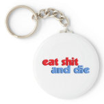 Eat Shit And Die Keychain