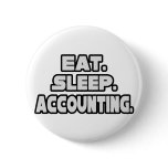 Eat Sleep Accounting Pinback Button