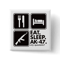 Eat Sleep AK-47 - Black buttons by visualnewbie Eat Sleep AK-47 - Black buttons