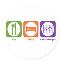 Eat Sleep Analyze Budgets Round Stickers