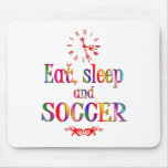 Eat, Sleep and Soccer Mousepads