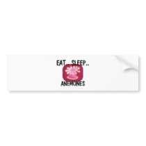 Eat Sleep ANEMONES Bumper Sticker