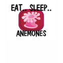 Eat Sleep ANEMONES t-shirts by AnimalShirts Eat Sleep ANEMONES t-shirts