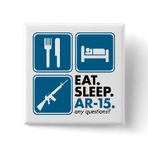 Eat Sleep AR-15 - Blue buttons by visualnewbie Eat Sleep AR-15 - Blue buttons