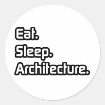 Eat. Sleep. Architecture. Round Sticker