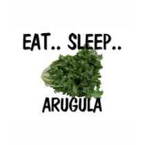Eat Sleep ARUGULA t-shirts by foodshirts Eat Sleep ARUGULA t-shirts