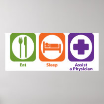 Eat Sleep Assist a Physician Posters