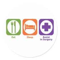 Eat Sleep Assist in Surgery Round Stickers