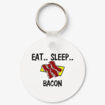 Eat Sleep BACON keychains