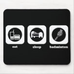 Eat. Sleep. Badminton. Mouepad Mouse Mat