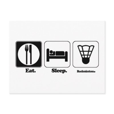 eat sleep badminton