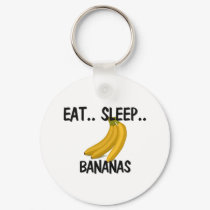 Eat Sleep BANANAS keychains by foodshirts Eat Sleep BANANAS keychains