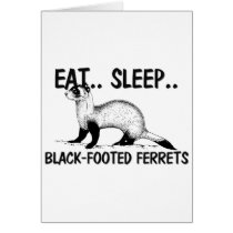 Eat Sleep BLACK-FOOTED FERRETS cards by AnimalShirts Eat Sleep BLACK-FOOTED FERRETS cards