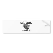 Eat Sleep BLOWFISH bumper stickers by foodshirts Eat Sleep BLOWFISH bumper stickers