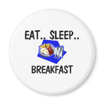 Eat Sleep BREAKFAST magnets by foodshirts Eat Sleep BREAKFAST magnets